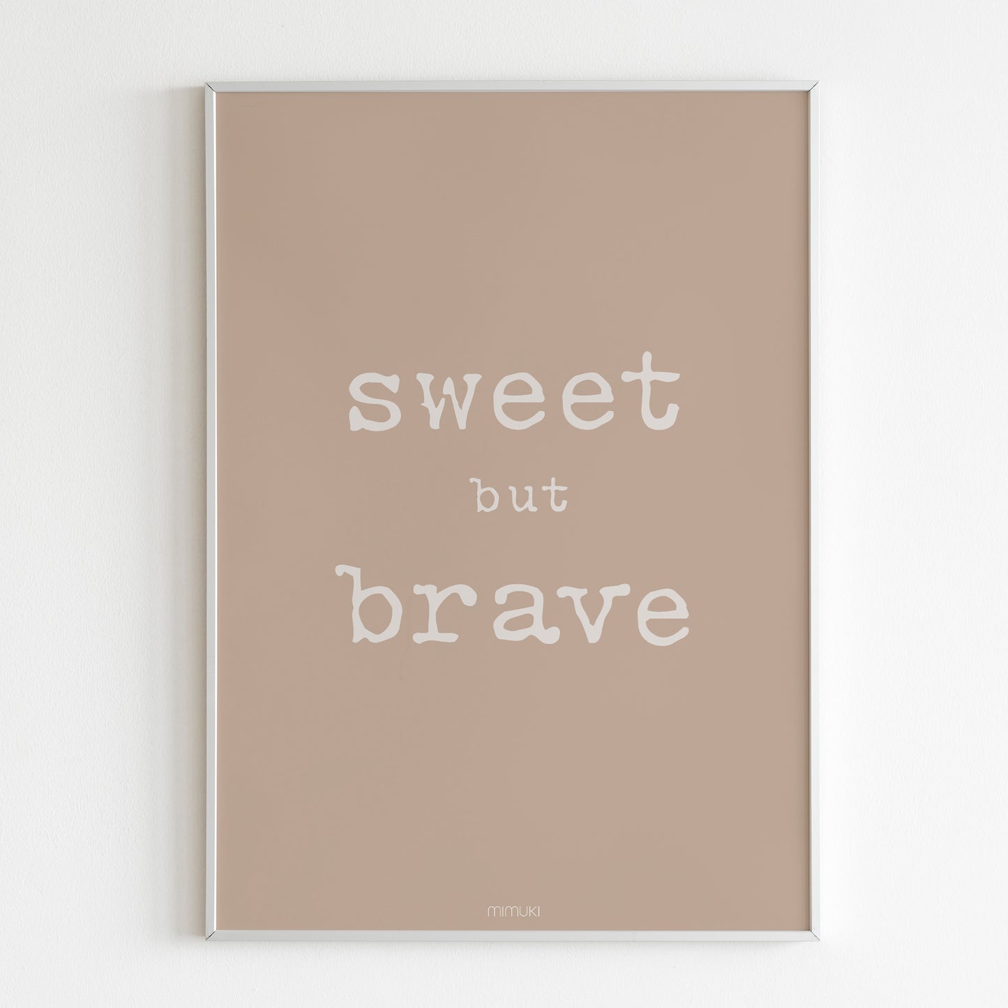 Affiche Sweet but Brave - différentes couleurs